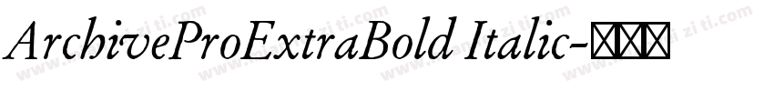 ArchiveProExtraBold Italic字体转换